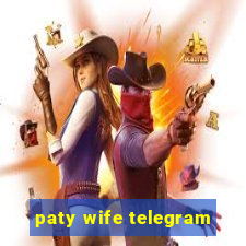 paty wife telegram